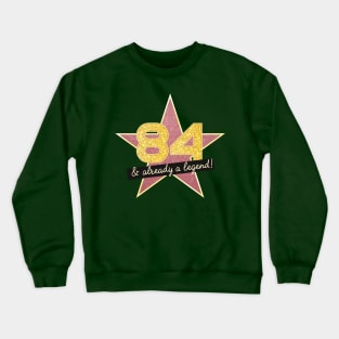 84th Birthday Gifts - 84 Years old & Already a Legend Crewneck Sweatshirt